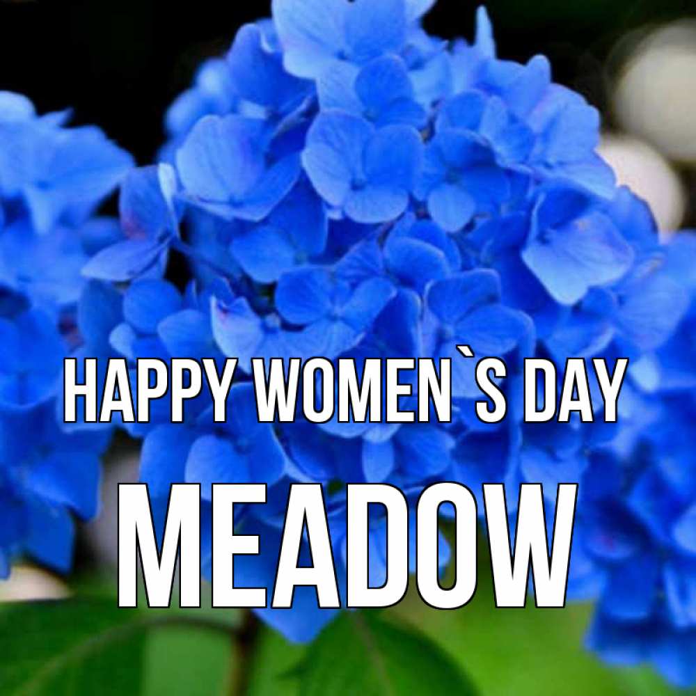 Greetings card с именем, Meadow happy women`s day синие цветы Greetings with text for free download 